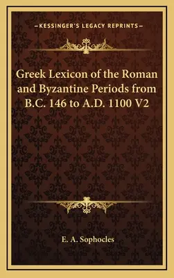 Grécky lexikón rímskeho a byzantského obdobia od roku 146 pred n. l. do roku 1100 n. l. V2 - Greek Lexicon of the Roman and Byzantine Periods from B.C. 146 to A.D. 1100 V2