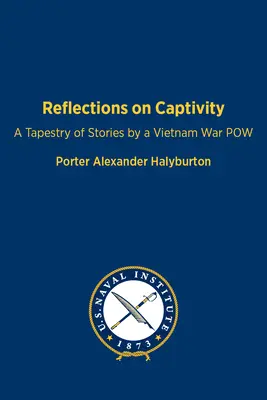 Úvahy o zajatí: Tkanina príbehov vojnového zajatca z Vietnamu - Reflections on Captivity: A Tapestry of Stories by a Vietnam War POW