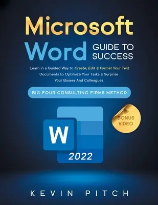 Microsoft Word Sprievodca pre úspech: Naučte sa riadeným spôsobom vytvárať, upravovať a formátovať textové dokumenty, aby ste optimalizovali svoje úlohy a prekvapili svojich šéfov a - Microsoft Word Guide for Success: Learn in a Guided Way to Create, Edit & Format Your Text Documents to Optimize Your Tasks & Surprise Your Bosses And