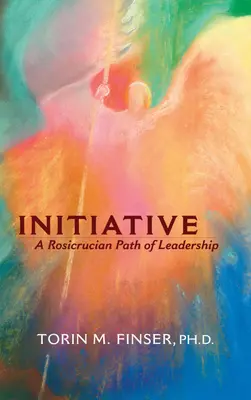 Iniciatíva: Ružokrížska cesta vedenia - Initiative: A Rosicrucian Path of Leadership
