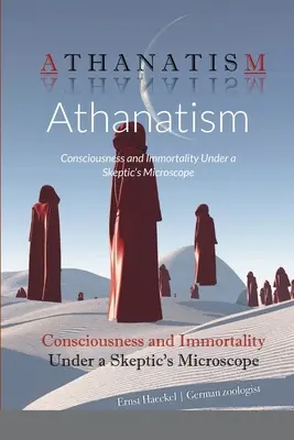 Atanatizmus: Vedomie a nesmrteľnosť pod mikroskopom skeptika - Athanatism: Consciousness and Immortality Under a Skeptic's Microscope