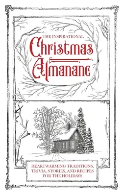 Inšpiratívny vianočný almanach: Inšpiratívny almanach: srdcervúce tradície, zaujímavosti, príbehy a recepty na sviatky - The Inspirational Christmas Almanac: Heartwarming Traditions, Trivia, Stories, and Recipes for the Holidays