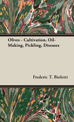 Olivy - pestovanie, výroba oleja, nakladanie, choroby - Olives - Cultivation, Oil-Making, Pickling, Diseases