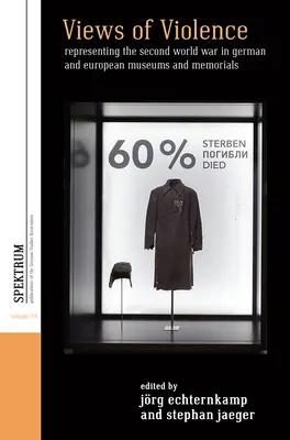 Pohľady na násilie: Druhá svetová vojna v nemeckých a európskych múzeách a pamätníkoch - Views of Violence: Representing the Second World War in German and European Museums and Memorials