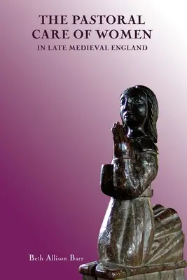 Pastoračná starostlivosť o ženy v neskorostredovekom Anglicku - The Pastoral Care of Women in Late Medieval England