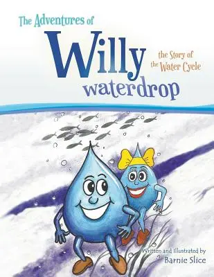 Dobrodružstvá vodníka Willyho: príbeh o kolobehu vody - The Adventures of Willy Waterdrop: the Story of the Water Cycle