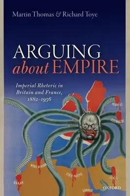 Hádky o impérium: Imperiálna rétorika v Británii a Francúzsku, 1882 - 1956 - Arguing about Empire: Imperial Rhetoric in Britain and France, 1882-1956