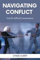 Navigácia v konflikte: Nástroje pre náročné rozhovory - Navigating Conflict: Tools for Difficult Conversations