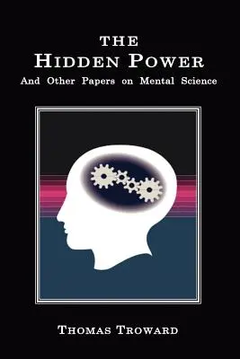 Skrytá moc: A iné príspevky o duševných vedách - The Hidden Power: And Other Papers on Mental Science
