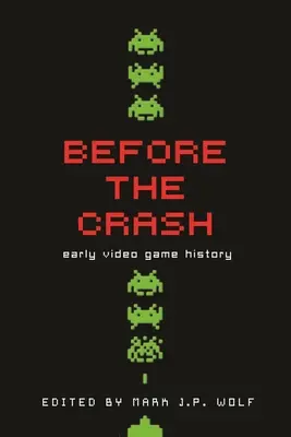 Before the Crash: Rané dejiny videohier - Before the Crash: Early Video Game History