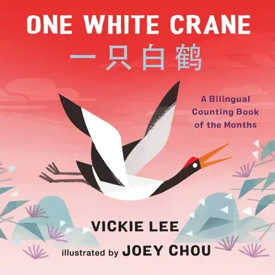 Jeden biely žeriav: Dvojjazyčná kniha s počítaním mesiacov - One White Crane: A Bilingual Counting Book of the Months