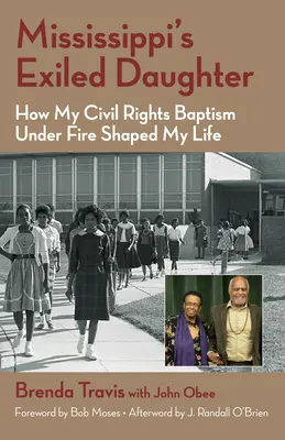 Vyhnaná dcéra Mississippi: Ako môj krst za občianske práva pod paľbou formoval môj život - Mississippi's Exiled Daughter: How My Civil Rights Baptism Under Fire Shaped My Life