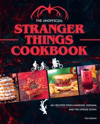 Neoficiálna kuchárska kniha Stranger Things: (Popkultúrna kuchárka, Demogorgon, Klub pekelného ohňa) - The Unofficial Stranger Things Cookbook: (Pop Culture Cookbook, Demogorgon, Hellfire Club)