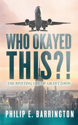Kto to schválil?! Strhujúci život Granta Davisa - Who Okayed This?! The Riveting Life of Grant Davis