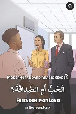 Priateľstvo alebo láska? Modern Standard Arabic Reader - Friendship or Love?: Modern Standard Arabic Reader