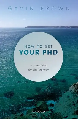Ako získať doktorát: Príručka na cestu - How to Get Your PhD: A Handbook for the Journey