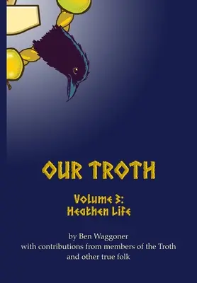 Naša Trojka: Pohanský život - Our Troth: Heathen Life