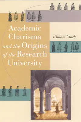 Akademická charizma a počiatky výskumnej univerzity - Academic Charisma and the Origins of the Research University