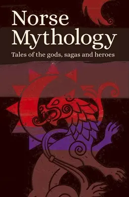 Severská mytológia: Príbehy o bohoch, ságach a hrdinoch - Norse Mythology: Tales of the Gods, Sagas and Heroes