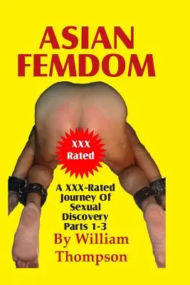 Ázijský femdom 1. - 3. časť: Cesta za sexuálnym objavovaním v štýle XXX - Asian Femdom Parts 1-3: An XXX-Rated Journey of Sexual Discovery