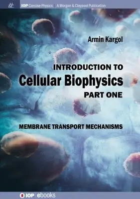 Úvod do bunkovej biofyziky, 1. diel: Membránové transportné mechanizmy - Introduction to Cellular Biophysics, Volume 1: Membrane Transport Mechanisms