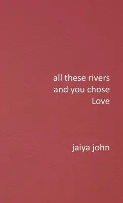Všetky tieto rieky a ty si vybral lásku - All These Rivers and You Chose Love