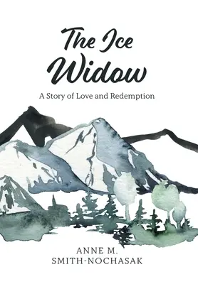 Ľadová vdova: Príbeh lásky a vykúpenia - The Ice Widow: A Story of Love and Redemption