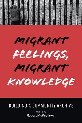 Migrantské pocity, migrantské vedomosti: Budovanie archívu komunity - Migrant Feelings, Migrant Knowledge: Building a Community Archive