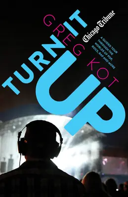 Turn It Up: Vydajte sa na cestu svetom popu, rocku, rapu a ďalších hudobných žánrov. - Turn It Up: A Guided Tour Through the Worlds of Pop, Rock, Rap and More