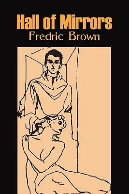 Zrkadlová sieň by Frederic Brown, Science fiction, Fantasy, Dobrodružné - Hall of Mirrors by Frederic Brown, Science Fiction, Fantasy, Adventure