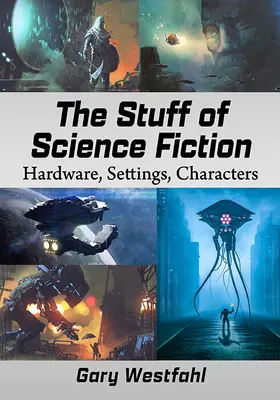 Vedecká fantastika: Hardvér, prostredie, postavy - The Stuff of Science Fiction: Hardware, Settings, Characters