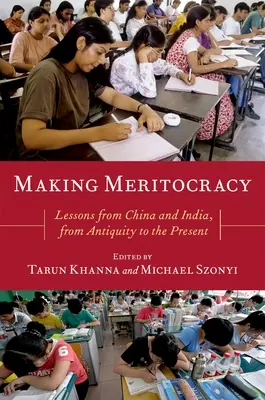 Vytváranie meritokracie: Poučenie z Číny a Indie, od staroveku po súčasnosť - Making Meritocracy: Lessons from China and India, from Antiquity to the Present