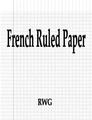 Papier s francúzskym linajkovým písmom: 100 strán 8,5 X 11 - French Ruled Paper: 100 Pages 8.5 X 11
