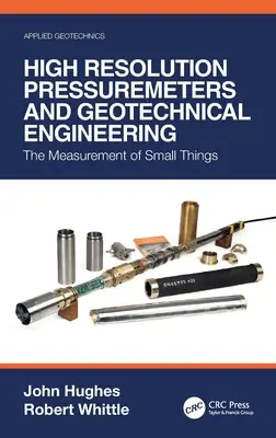 Tlakomery s vysokým rozlíšením a geotechnické inžinierstvo: Meranie malých vecí - High Resolution Pressuremeters and Geotechnical Engineering: The Measurement of Small Things