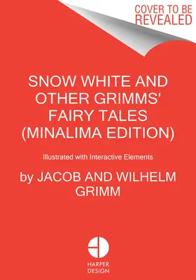 Snehulienka a iné Grimmovské rozprávky (vydanie Minalima): Ilustrované s interaktívnymi prvkami - Snow White and Other Grimms' Fairy Tales (Minalima Edition): Illustrated with Interactive Elements