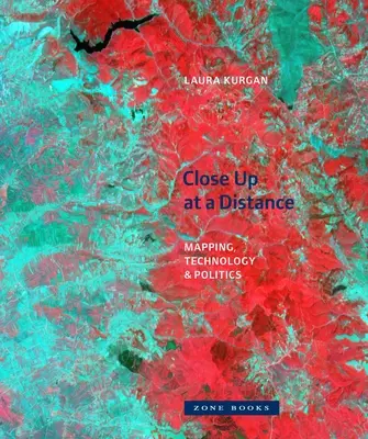 Zblízka na diaľku: Mapovanie, technológie a politika - Close Up at a Distance: Mapping, Technology, and Politics