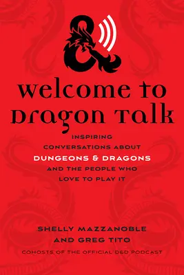 Vitajte v knihe Dragon Talk: Inšpiratívne rozhovory o Dungeons & Dragons a ľuďoch, ktorí ich radi hrajú - Welcome to Dragon Talk: Inspiring Conversations about Dungeons & Dragons and the People Who Love to Play It