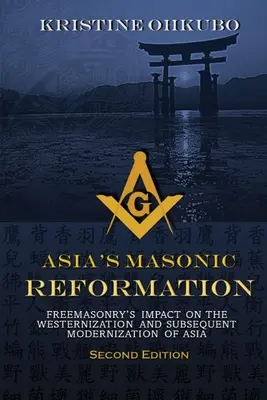 Reformácia slobodomurárstva v Ázii: Vplyv slobodomurárstva na westernizáciu a následnú modernizáciu Ázie - Asia's Masonic Reformation: Freemasonry's Impact on the Westernization and Subsequent Modernization of Asia