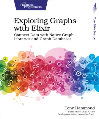 Skúmanie grafov pomocou Elixíru: Pripojenie údajov pomocou natívnych grafových knižníc a grafových databáz - Exploring Graphs with Elixir: Connect Data with Native Graph Libraries and Graph Databases