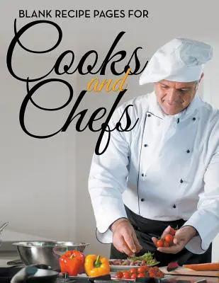 Prázdne stránky s receptami pre kuchárov a kuchárky - Blank Recipe Pages For Cooks and Chefs