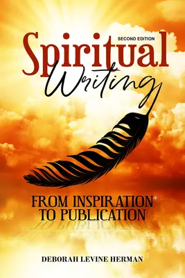 Duchovné písanie od inšpirácie po publikáciu 2. vyd. - Spiritual Writing from Inspiration to Publication 2nd Ed