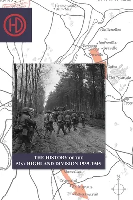 HISTÓRIA 51. HIGHLANDSKEJ DIVÍZIE 1939 - 1945 - THE HISTORY OF THE 51st HIGHLAND DIVISION 1939-1945