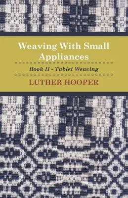 Tkanie na malých prístrojoch - Kniha II - Tkanie na tabuľkách - Weaving With Small Appliances - Book II - Tablet Weaving