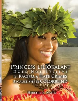 Princezná Liliokalani neverí na rasizmus a zločiny z nenávisti, pretože je farboslepá - Princess Liliokalani Does Not Believe in Racism and Hate Crimes Because She is Colorblind