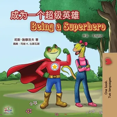Byť superhrdinom (čínsko-anglická dvojjazyčná kniha pre deti): Zjednodušená mandarínčina - Being a Superhero (Chinese English Bilingual Book for Kids): Mandarin Simplified