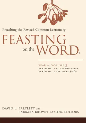Hostina na Slove: Rok A, 3. zväzok: Kázanie podľa revidovaného spoločného lekcionára - Feasting on the Word: Year A, Volume 3: Preaching the Revised Common Lectionary