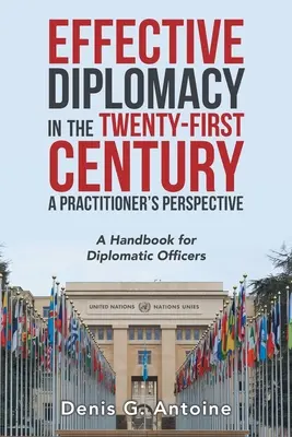 Efektívna diplomacia v dvadsiatom prvom storočí z pohľadu praktika: Príručka pre diplomatických úradníkov - Effective Diplomacy in the Twenty-First Century a Practitioner's Perspective: A Handbook for Diplomatic Officers
