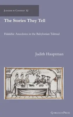 Príbehy, ktoré rozprávajú: Halachické anekdoty v Babylonskom talmude - The Stories They Tell: Halakhic Anecdotes in the Babylonian Talmud