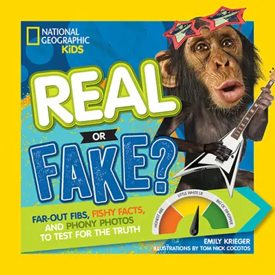 Skutočné alebo falošné? Vylúštené nepravdy, podozrivé fakty a falošné fotografie na overenie pravdy - Real or Fake?: Far-Out Fibs, Fishy Facts, and Phony Photos to Test for the Truth
