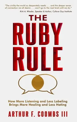 Rubínové pravidlo: Ako viac počúvania a menej nálepkovania prináša viac uzdravenia a menej nenávisti - The Ruby Rule: How More Listening and Less Labeling Brings More Healing and Less Hating